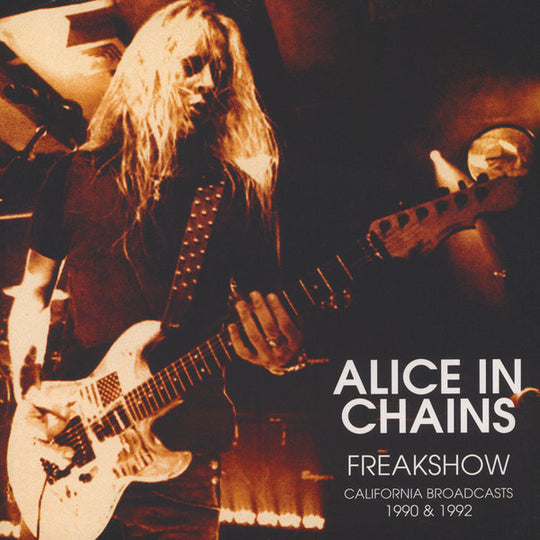 Alice In Chains – Freakshow - California Broadcasts 1990 & 1992