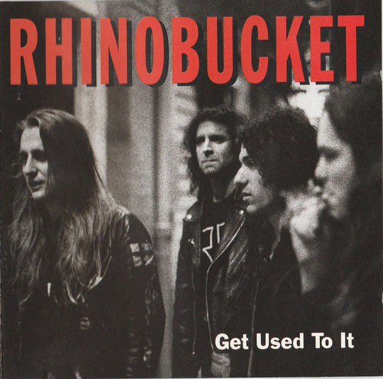 Rhino Bucket – Get Used To It