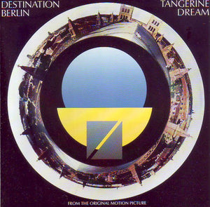 Tangerine Dream – Destination Berlin (From The Original Motion Picture)