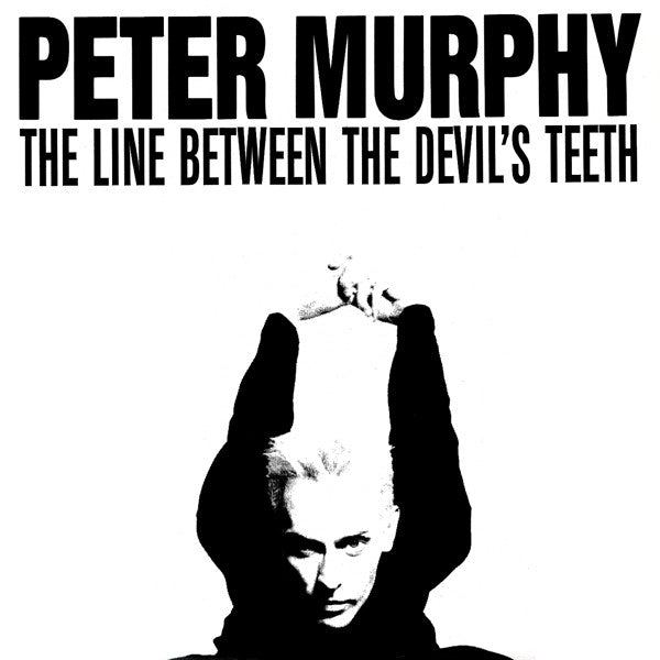 Peter Murphy – The Line Between The Devil's Teeth (And That Which Cannot Be Repeat)
