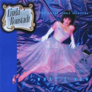 Linda Ronstadt & The Nelson Riddle Orchestra* – What's New
