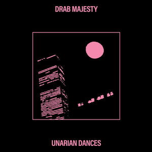 Drab Majesty - Unarian Dances