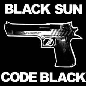 Black Sun (2) / They Are Cowards – Code Black / First And Only