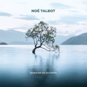 Noé Talbot – Remercier les accidents