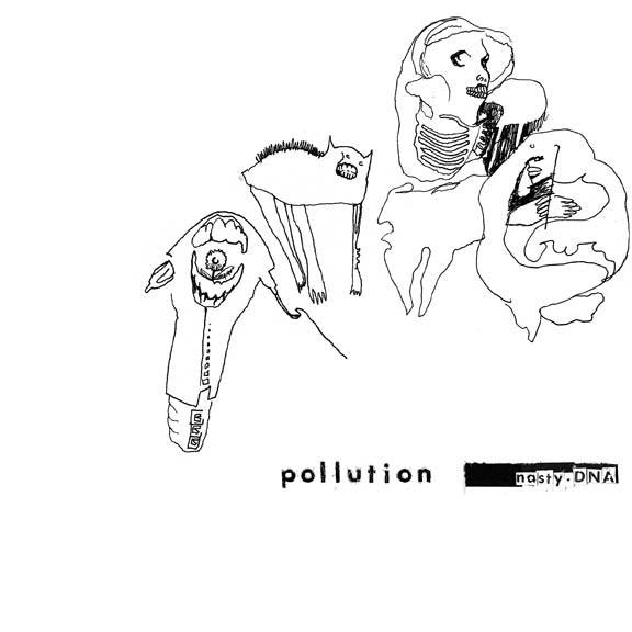 Pollution (4) – Nasty.DNA
