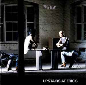 Yaz* – Upstairs At Eric's