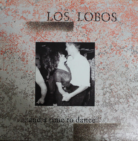 Los Lobos - ...And a time to dance