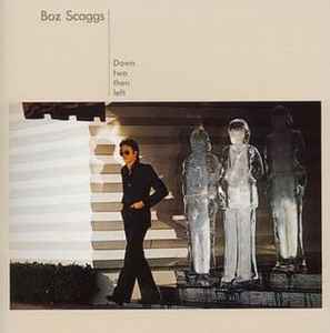 Boz Scaggs – Down Two Then Left