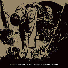 Wino (3) – A Bottle Of Pills With A Bullet Chaser