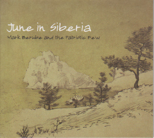 Mark Berube and the Patriotic few - June in Siberia
