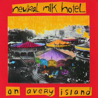 Neutral Milk Hotel - On Avery Island