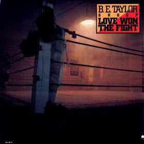 B.E. Taylor Group - Love Won The Fight