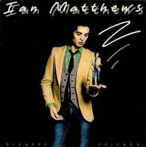 Ian Matthews* – Siamese Friends