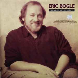 Eric Bogle – Something Of Value