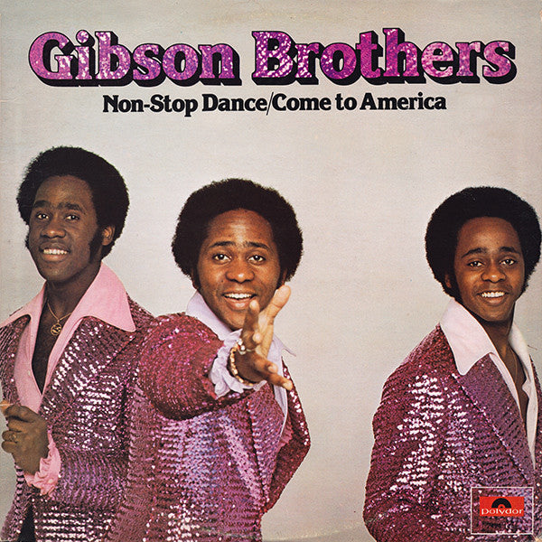 Gibson Brothers - Non-Stop Dance/ Come to America