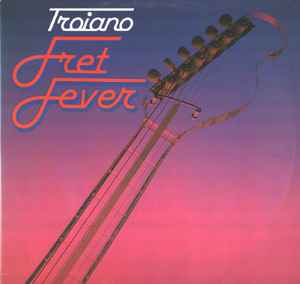 Troiano* – Fret Fever