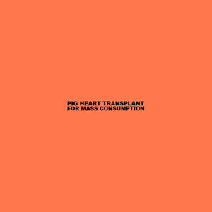 Pig Heart Transplant – For Mass Consumption