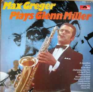 Max Greger Orchestra - Max Greger Plays Glenn Miller