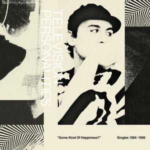 Television Personalities - Some Kind Of Hapiness?: Singles 1994-1999