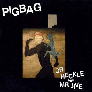 Pigbag - Dr. Heckle & Mr. Jive