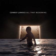 Cowboy Junkies - All That Reckoning