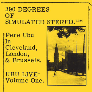 Pere Ubu - 390° of Simulated Stereo V.21C (yellow disc)